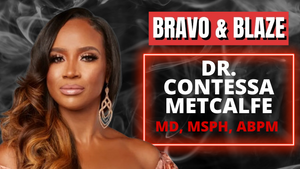 Dr. Contessa Metcalfe, MD, MSPH, ABPM of Married To Medicine on Bravo TV Joins To Discuss Integrative Medicine, Cannabis, & Addiction Therapy