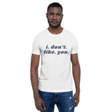 Bravo TV Summer House Luke Gulbranson I. Don't. Like. You. Short-Sleeve Unisex T-Shirt